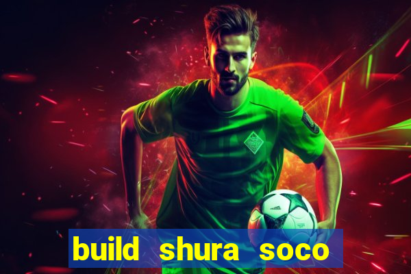 build shura soco furac o